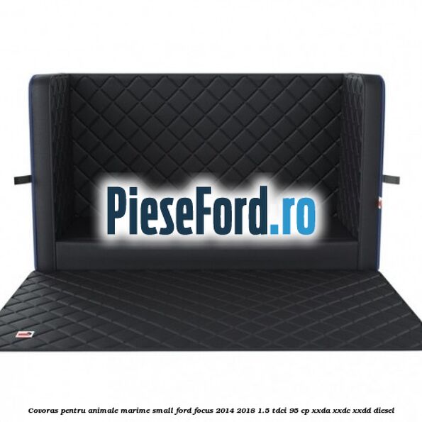 Covoras pentru animale marime Small Ford Focus 2014-2018 1.5 TDCi 95 cp XXDA, XXDC, XXDD diesel