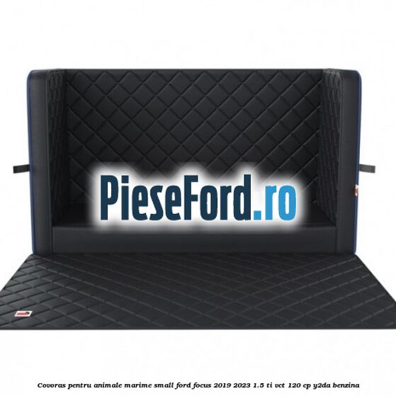 Covoras pentru animale marime Small Ford Focus 2019-2023 1.5 Ti-VCT 120 cp Y2DA benzina