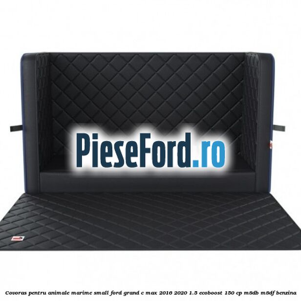 Covoras pentru animale marime Small Ford Grand C-Max 2016-2020 1.5 EcoBoost 150 cp M8DB, M8DF benzina
