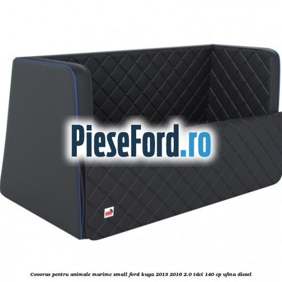 Covoras pentru animale marime Small Ford Kuga 2013-2016 2.0 TDCi 140 cp UFMA diesel