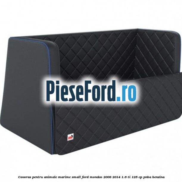 Covoras pentru animale marime Small Ford Mondeo 2008-2014 1.6 Ti 125 cp PNBA benzina