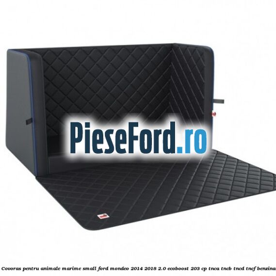 Covoras pentru animale marime Small Ford Mondeo 2014-2018 2.0 EcoBoost 203 cp Covoras pentru animale marime Small Ford Mondeo 2014-2018 2.0 EcoBoost 203 cp TNCA, TNCB, TNCD, TNCF benzina