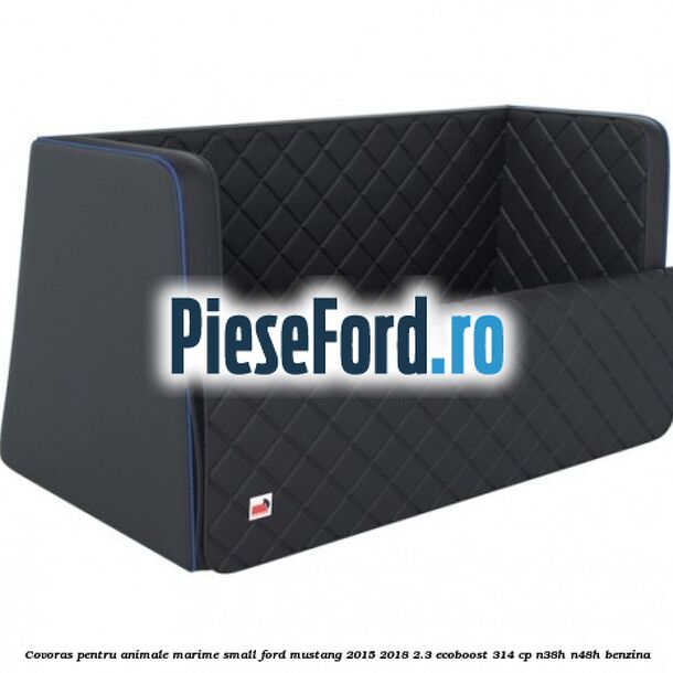Covoras pentru animale marime Small Ford Mustang 2015-2018 2.3 EcoBoost 314 cp N38H, N48H benzina