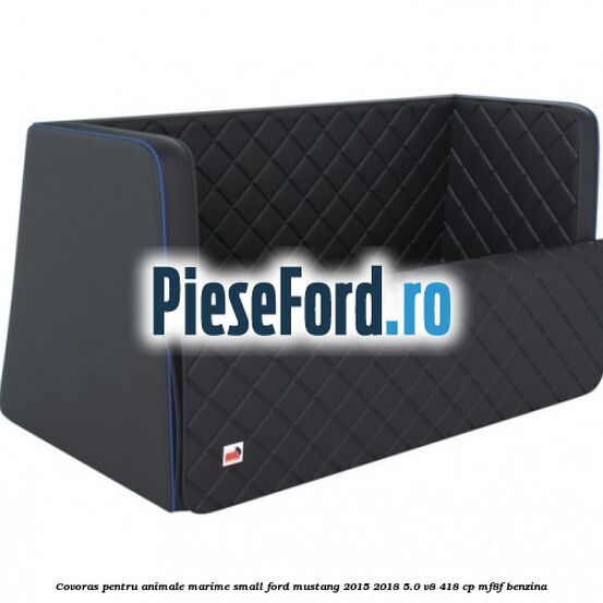 Covoras pentru animale marime Small Ford Mustang 2015-2018 5.0 V8 418 cp MF8F benzina