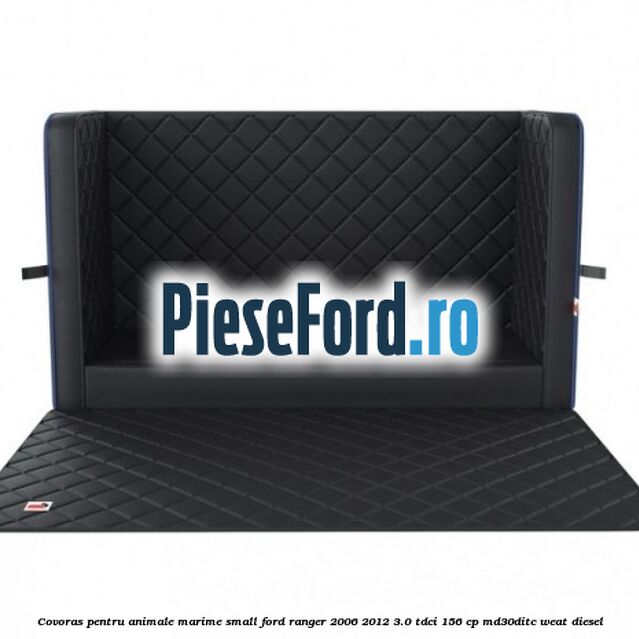 Covoras pentru animale marime Small Ford Ranger 2006-2012 3.0 TDCi 156 cp MD30DITC, WEAT diesel