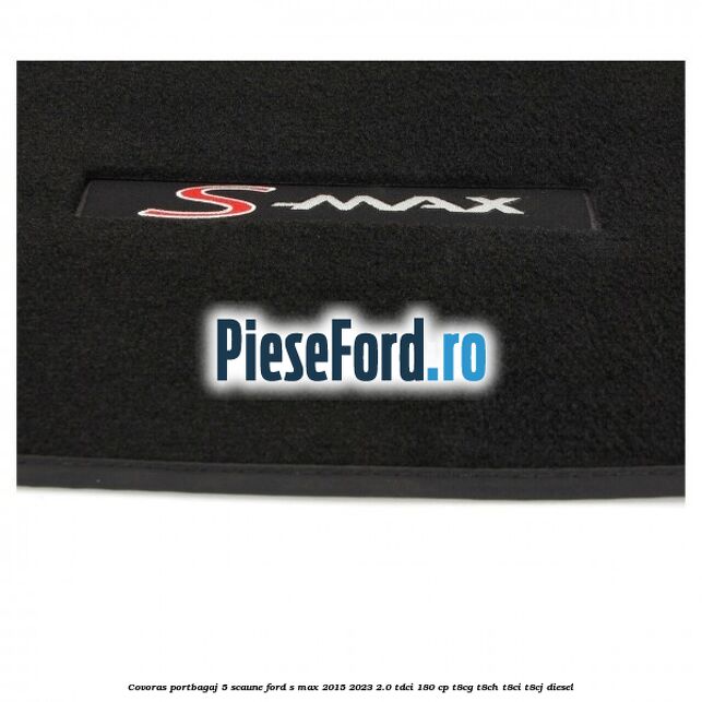 Covoras portbagaj 5 scaune Ford S-Max 2015-2023 2.0 TDCi 180 cp Covoras portbagaj 5 scaune Ford S-Max 2015-2023 2.0 TDCi 180 cp T8CG, T8CH, T8CI, T8CJ diesel