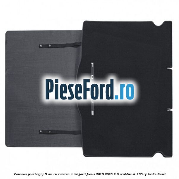 Covoras portbagaj 5 usi cu rezerva mini Ford Focus 2019-2023 2.0 EcoBlue ST 190 cp BCDA diesel