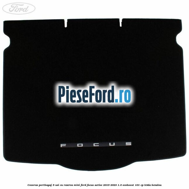 Covoras portbagaj 5 usi cu rezerva mini Ford Focus Active 2019-2023 1.0 EcoBoost 101 cp B3DA benzina