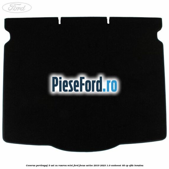 Covoras portbagaj 5 usi cu rezerva mini Ford Focus Active 2019-2023 1.0 EcoBoost 85 cp SFDC benzina