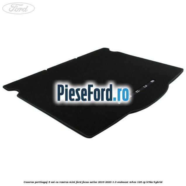 Covoras portbagaj 5 usi cu rezerva mini Ford Focus Active 2019-2023 1.0 EcoBoost mHEV 125 cp B7DA Hybrid