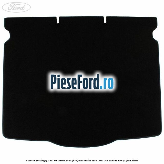 Covoras portbagaj 5 usi cu rezerva mini Ford Focus Active 2019-2023 2.0 EcoBlue 150 cp YLDA diesel