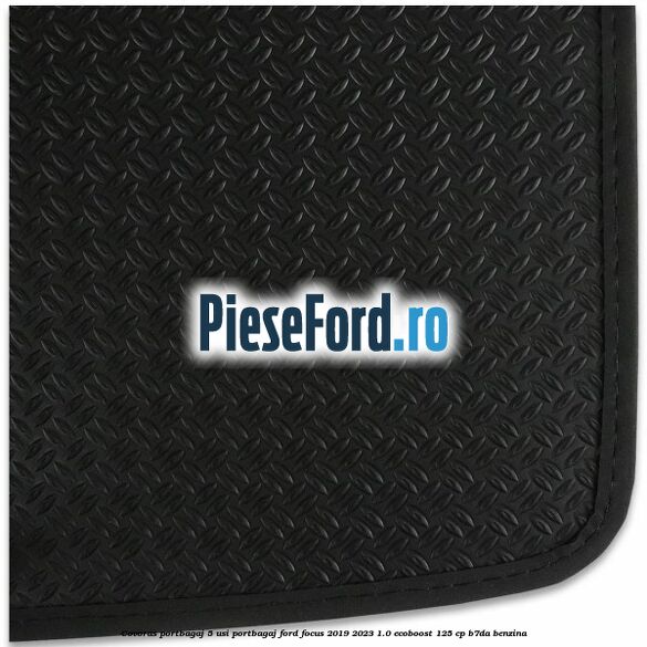 Covoras portbagaj 5 usi portbagaj Ford Focus 2019-2023 1.0 EcoBoost 125 cp B7DA benzina