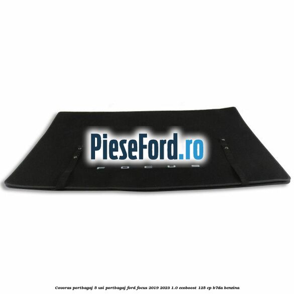 Covoras portbagaj 5 usi portbagaj Ford Focus 2019-2023 1.0 EcoBoost 125 cp B7DA benzina