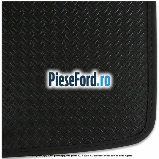 Covoras portbagaj 5 usi portbagaj Ford Focus 2019-2023 1.0 EcoBoost mHEV 125 cp B7DA Hybrid