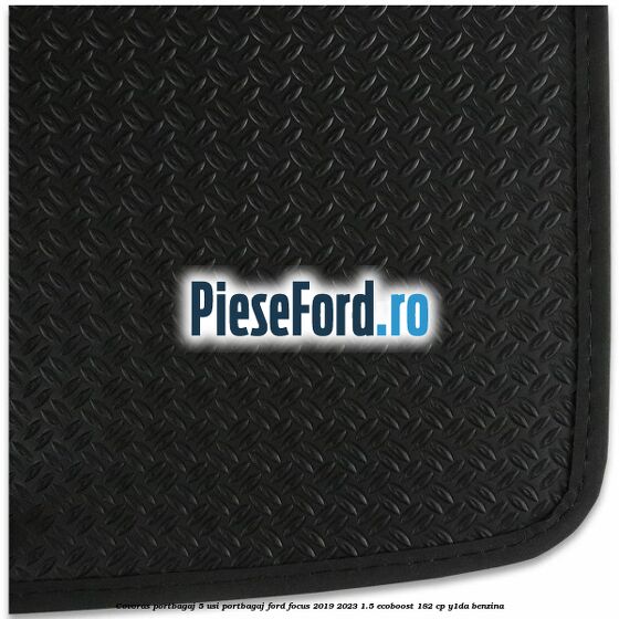 Covoras portbagaj 5 usi portbagaj Ford Focus 2019-2023 1.5 EcoBoost 182 cp Y1DA benzina