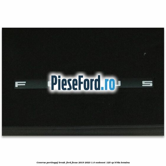 Covoras portbagaj break Ford Focus 2019-2023 1.0 EcoBoost 125 cp B7DA benzina