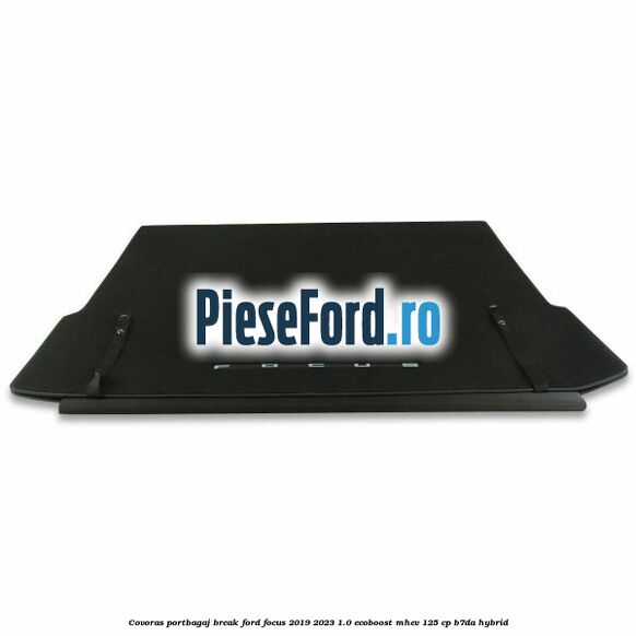 Covoras portbagaj break Ford Focus 2019-2023 1.0 EcoBoost mHEV 125 cp B7DA Hybrid