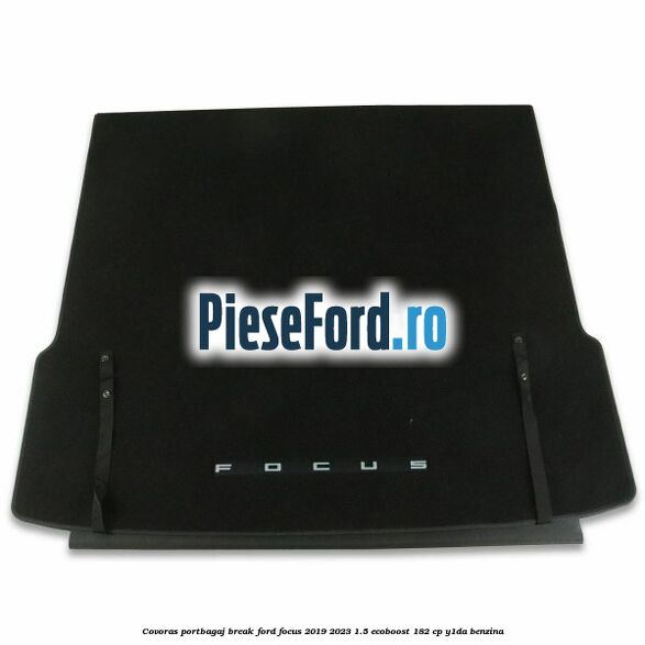 Covoras portbagaj break Ford Focus 2019-2023 1.5 EcoBoost 182 cp Y1DA benzina