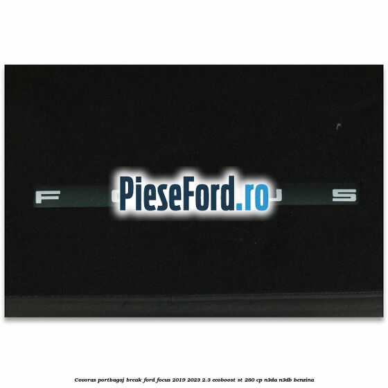 Covoras portbagaj break Ford Focus 2019-2023 2.3 EcoBoost ST 280 cp Covoras portbagaj break Ford Focus 2019-2023 2.3 EcoBoost ST 280 cp N3DA, N3DB benzina