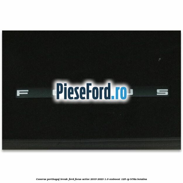 Covoras portbagaj break Ford Focus Active 2019-2023 1.0 EcoBoost 125 cp B7DA benzina