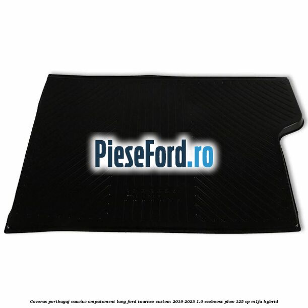 Covoras portbagaj cauciuc ampatament lung Ford Tourneo Custom 2019-2023 1.0 EcoBoost PHEV 125 cp Covoras portbagaj cauciuc ampatament lung Ford Tourneo Custom 2019-2023 1.0 EcoBoost PHEV 125 cp M1FA Hybrid