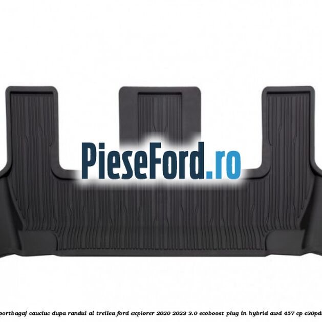 Covoras portbagaj cauciuc dupa randul al treilea Ford Explorer 2020-2023 3.0 EcoBoost Plug-in Hybrid AWD 457 cp C30PDTX hybrid
