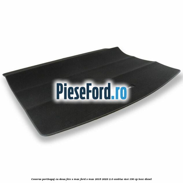 Covoras portbagaj cu doua fete S-MAX Ford S-Max 2015-2023 2.0 EcoBlue 4x4 190 cp BCCC diesel