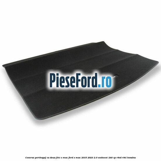 Covoras portbagaj cu doua fete S-MAX Ford S-Max 2015-2023 2.0 EcoBoost 240 cp R9CD, R9CI benzina