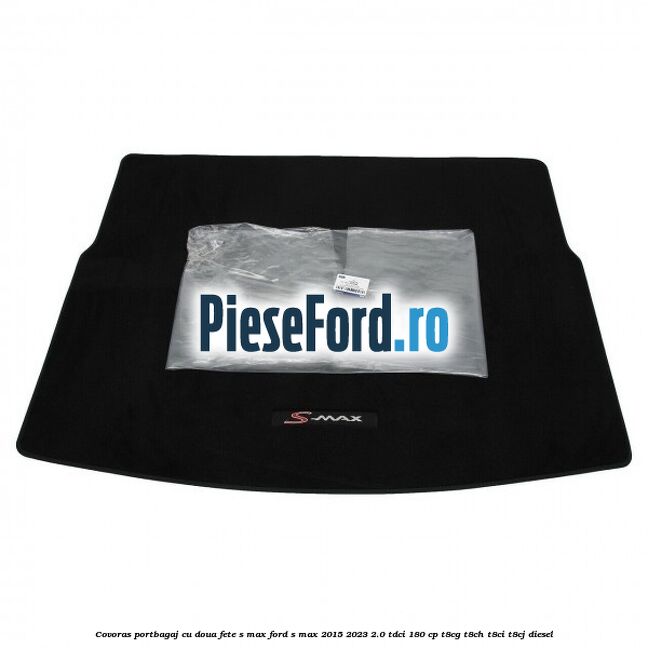 Covoras portbagaj cu doua fete S-MAX Ford S-Max 2015-2023 2.0 TDCi 180 cp T8CG, T8CH, T8CI, T8CJ diesel