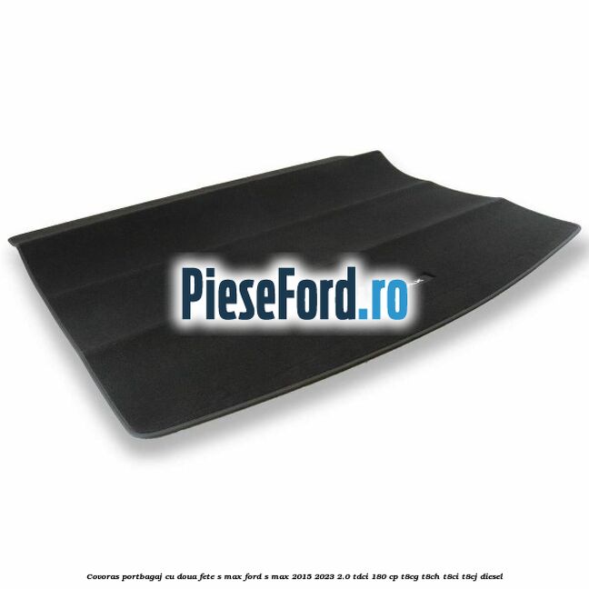 Covoras portbagaj cu doua fete S-MAX Ford S-Max 2015-2023 2.0 TDCi 180 cp T8CG, T8CH, T8CI, T8CJ diesel