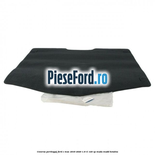Covoras portbagaj Ford C-Max 2016-2020 1.6 Ti 120 cp Covoras portbagaj Ford C-Max 2016-2020 1.6 Ti 120 cp MUDA, MUDD benzina