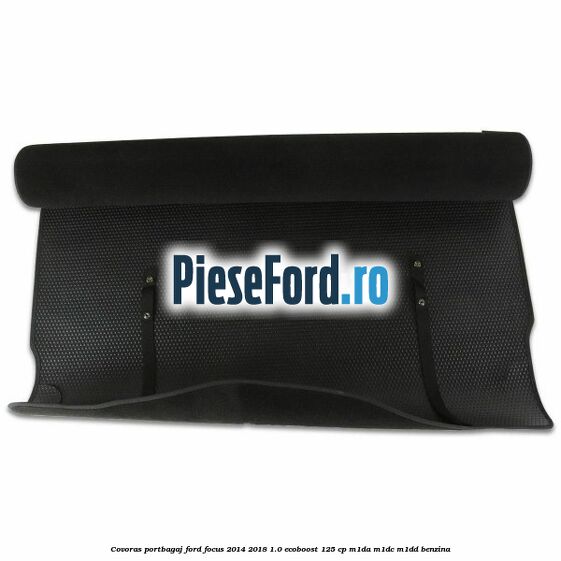 Covoras portbagaj Ford Focus 2014-2018 1.0 EcoBoost 125 cp M1DA, M1DC, M1DD benzina