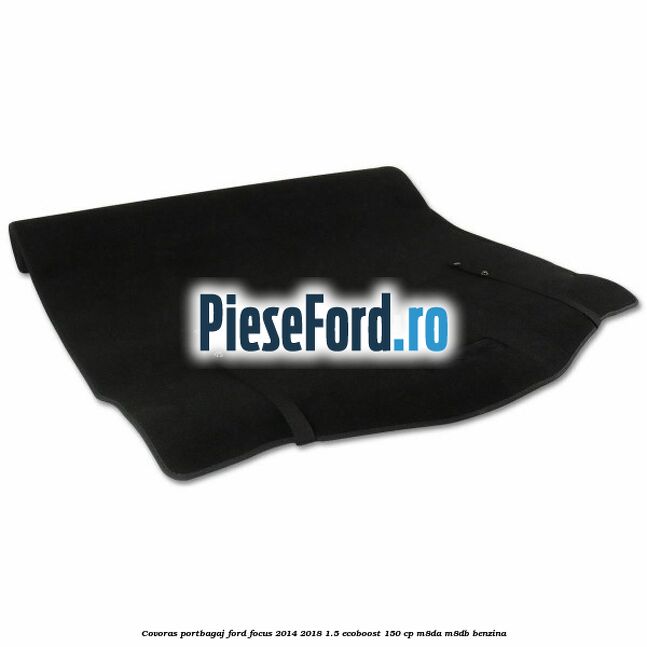 Covoras portbagaj Ford Focus 2014-2018 1.5 EcoBoost 150 cp M8DA, M8DB benzina