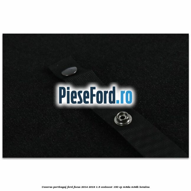 Covoras portbagaj Ford Focus 2014-2018 1.5 EcoBoost 150 cp M8DA, M8DB benzina