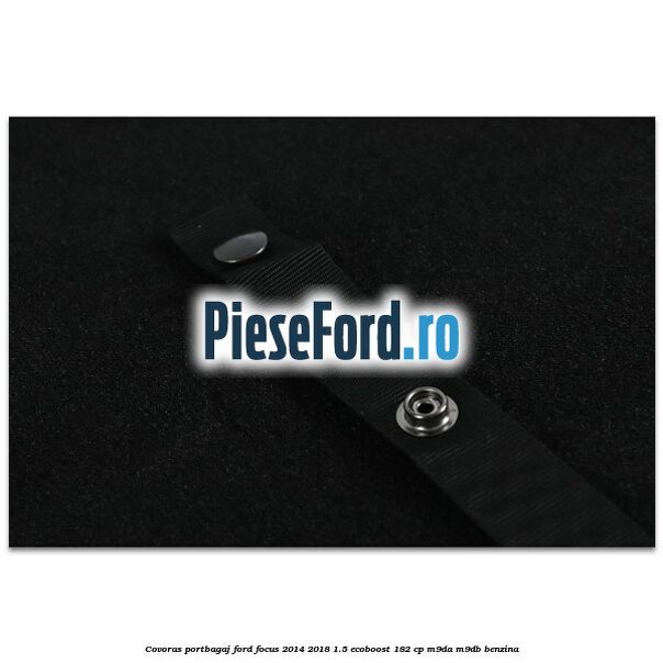 Covoras portbagaj Ford Focus 2014-2018 1.5 EcoBoost 182 cp M9DA, M9DB benzina