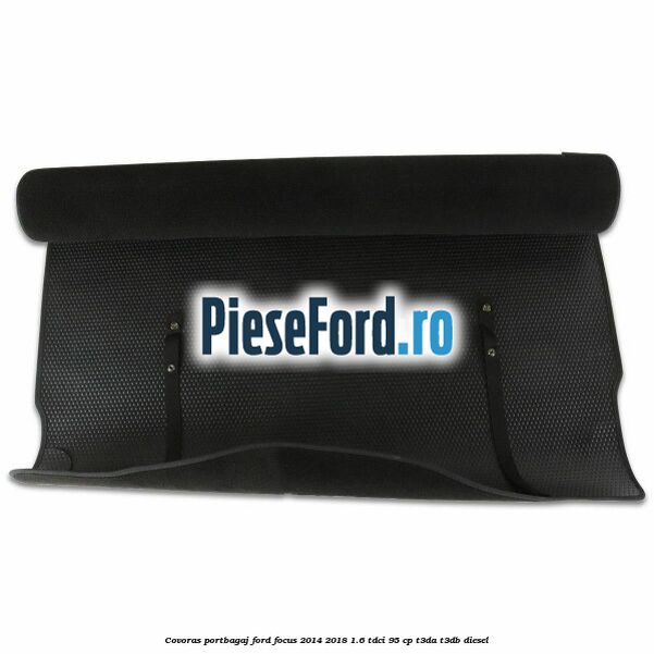 Covoras portbagaj Ford Focus 2014-2018 1.6 TDCi 95 cp T3DA, T3DB diesel