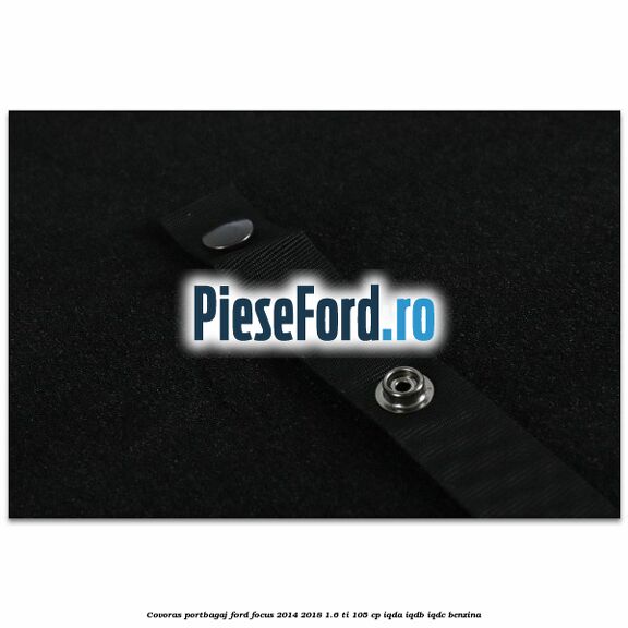 Covoras portbagaj Ford Focus 2014-2018 1.6 Ti 105 cp Covoras portbagaj Ford Focus 2014-2018 1.6 Ti 105 cp IQDA, IQDB, IQDC benzina