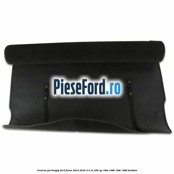 Covoras portbagaj Ford Focus 2014-2018 2.0 ST 250 cp R9DA, R9DB, R9DC, R9DD benzina