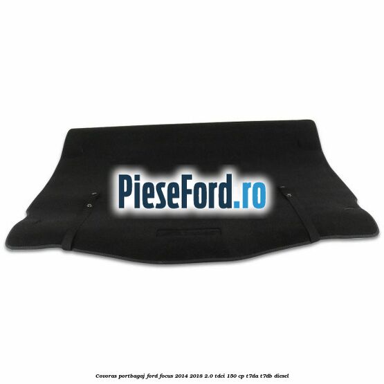 Covoras portbagaj Ford Focus 2014-2018 2.0 TDCi 150 cp T7DA, T7DB diesel