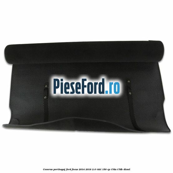Covoras portbagaj Ford Focus 2014-2018 2.0 TDCi 150 cp T7DA, T7DB diesel