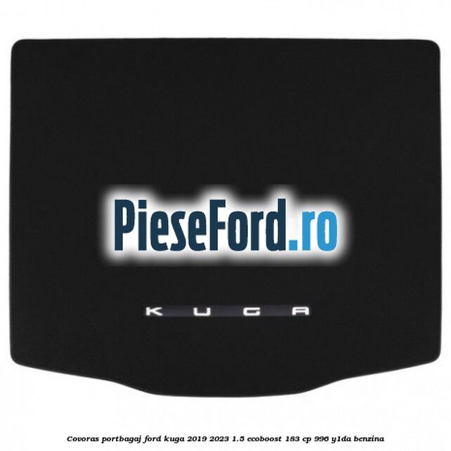 Covoras portbagaj Ford Kuga 2019-2023 1.5 EcoBoost 183 cp 996, Y1DA benzina