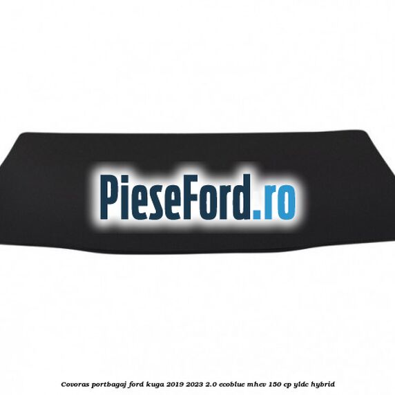Covoras portbagaj Ford Kuga 2019-2023 2.0 EcoBlue mHEV 150 cp YLDC hybrid