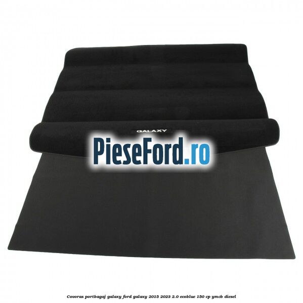Covoras portbagaj Galaxy Ford Galaxy 2015-2023 2.0 EcoBlue 150 cp YMCB diesel