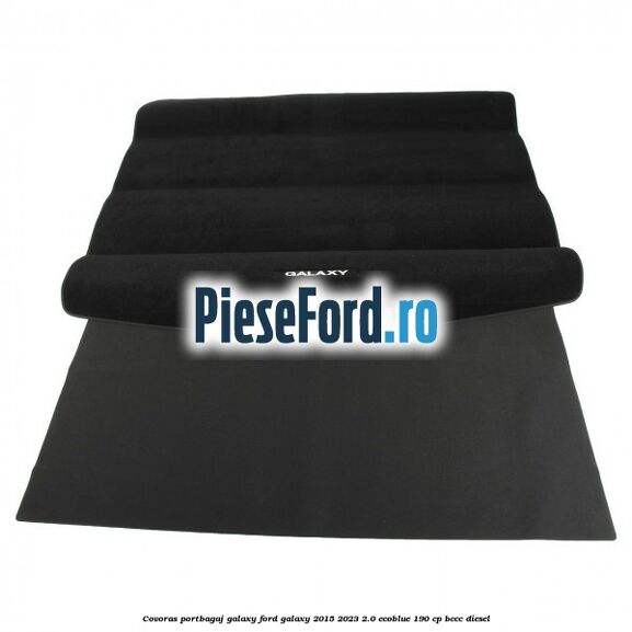 Covoras portbagaj Galaxy Ford Galaxy 2015-2023 2.0 EcoBlue 190 cp BCCC diesel