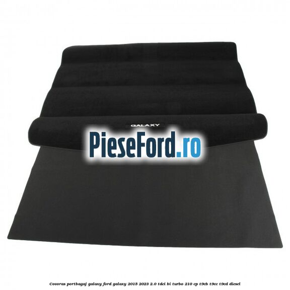 Covoras portbagaj Galaxy Ford Galaxy 2015-2023 2.0 TDCi BI-Turbo 210 cp T9CB, T9CC, T9CD diesel