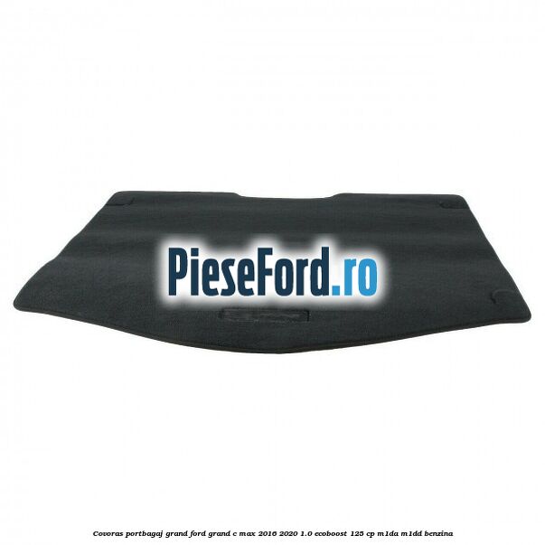 Covoras portbagaj Grand Ford Grand C-Max 2016-2020 1.0 EcoBoost 125 cp M1DA, M1DD benzina