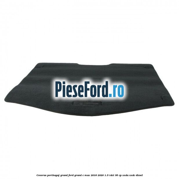 Covoras portbagaj Grand Ford Grand C-Max 2016-2020 1.5 TDCi 95 cp XXDA, XXDC diesel