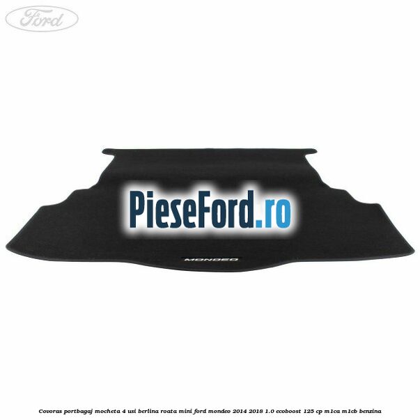 Covoras portbagaj mocheta 4 usi berlina roata mini Ford Mondeo 2014-2018 1.0 EcoBoost 125 cp M1CA, M1CB benzina