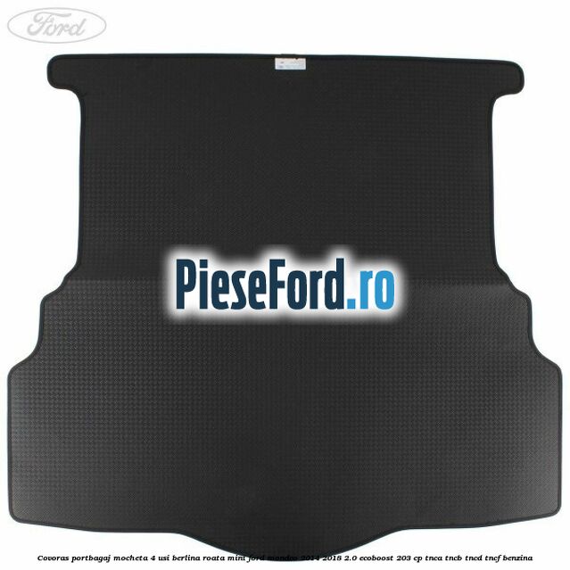 Covoras portbagaj mocheta 4 usi berlina roata mini Ford Mondeo 2014-2018 2.0 EcoBoost 203 cp TNCA, TNCB, TNCD, TNCF benzina