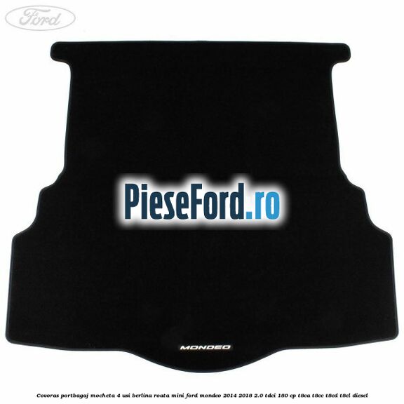 Covoras portbagaj mocheta 4 usi berlina roata mini Ford Mondeo 2014-2018 2.0 TDCi 180 cp T8CA, T8CC, T8CD, T8CL diesel